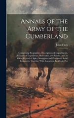 Annals of the Army of the Cumberland: Comprising Biographies, Descriptions of Departments, Accounts of Expeditions, Skirmishes, and Battles; Also its Police Record of Spies, Smugglers and Prominent Rebel Emissaries. Together With Anecdotes, Incidents, Poe