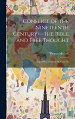 Conflict of the Nineteenth Century---The Bible and Free Thought; Ingersoll's Lecture on the Gods Dis