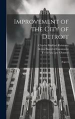 Improvement of the City of Detroit: Reports