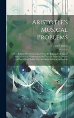 Aristotle's Musical Problems: A New Edition With Philological Notes By Johann C. Voligraff ... And A Musical Commentary By Francois Auguste Gevaert ...: A Paper Read Before The American Antiquarian Society
