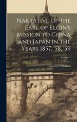 Narrative of the Earl of Elgin's Mission to China and Japan in the Years 1857, '58, '59; Volume 1