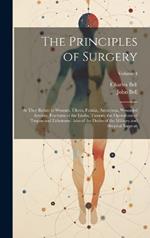 The Principles of Surgery: As They Relate to Wounds, Ulcers, Fistulæ, Aneurisms, Wounded Arteries, Fractures of the Limbs, Tumors, the Operations of Trepan and Lithotomy. Also of the Duties of the Military and Hospital Surgeon; Volume 4