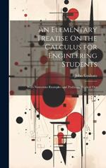 An Elementary Treatise On the Calculus for Engineering Students: With Numerous Examples and Problems Worked Out