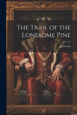 The Trail of the Lonesome Pine - Fox John - cover