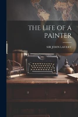 The Life of a Painter - John Lavery - cover