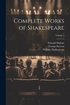 Complete Works of Shakespeare; Volume 1 - William Shakespeare,Edward Malone,George Stevens - cover