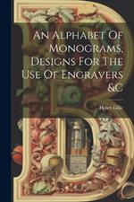 An Alphabet Of Monograms, Designs For The Use Of Engravers &c