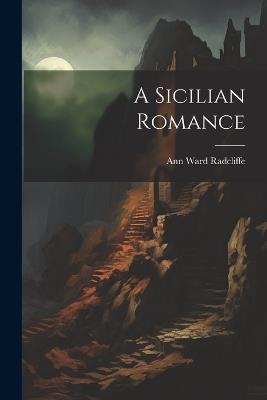 A Sicilian Romance - Ann Ward Radcliffe - cover