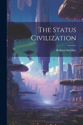 The Status Civilization - Robert Sheckley - cover