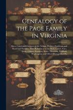 Genealogy of the Page Family in Virginia: Also a Condensed Account of the Nelson, Walker, Pendleton and Randolph Families, With References to the Byrd, Carter, Cary, Duke, Gilmer, Harrison, Rives, Thornton, Wellford, Washington, and Other Distinguished Fa