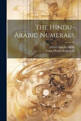 The Hindu-Arabic Numerals - David Eugene Smith,Louis Charles Karpinski - cover
