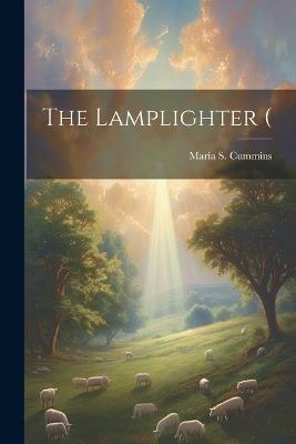 The Lamplighter ( - Maria S 1827-1866 Cummins - cover