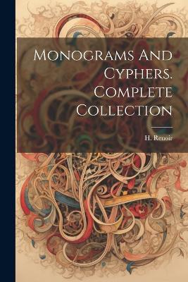 Monograms And Cyphers. Complete Collection - H Renoir - cover