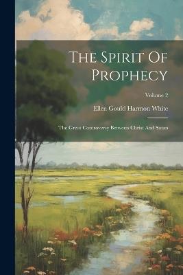 The Spirit Of Prophecy: The Great Controversy Between Christ And Satan; Volume 2 - cover