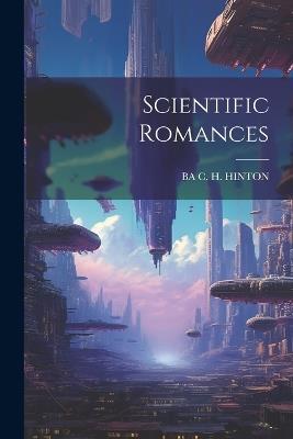 Scientific Romances - Ba C H Hinton - cover