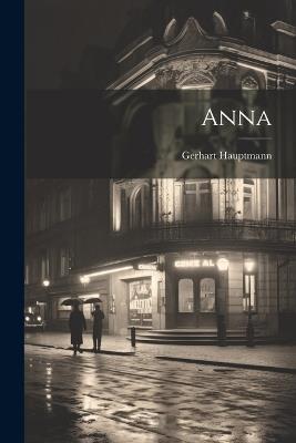 Anna - Gerhart Hauptmann - cover