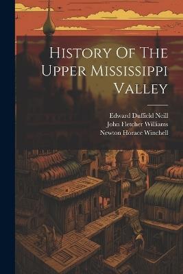 History Of The Upper Mississippi Valley - Newton Horace Winchell - cover