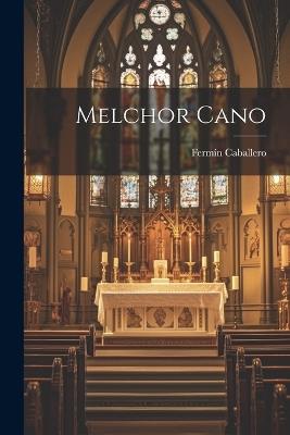 Melchor Cano - Fermín Caballero - cover