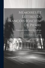 Mémoires Et Lettres De François-Joachim De Pierre: Cardinal De Bernis (1715-1758)