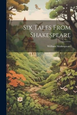 Six Tales From Shakespeare - William Shakespeare - cover