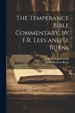 The Temperance Bible Commentary, by F.R. Lees and D. Burns