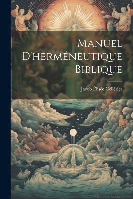 Manuel D'herméneutique Biblique - Jacob Élisée Cellérier - cover