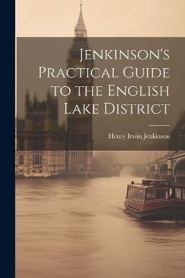 Jenkinson's Practical Guide to the English Lake District - Henry Irwin Jenkinson - cover