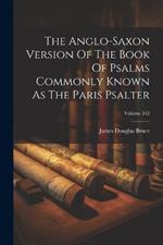 The Anglo-saxon Version Of The Book Of Psalms Commonly Known As The Paris Psalter; Volume 242
