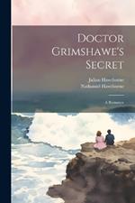 Doctor Grimshawe's Secret: A Romance