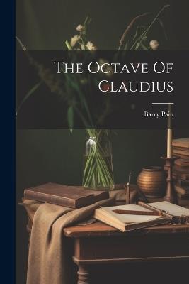The Octave Of Claudius - Barry Pain - cover