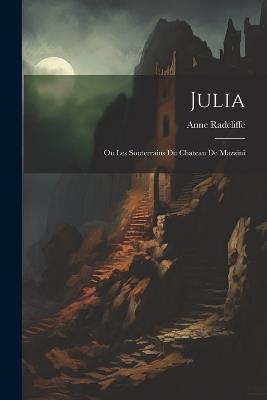 Julia: Ou Les Souterrains Du Chateau De Mazzini - Ann Ward Radcliffe - cover