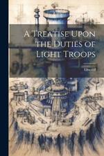 A Treatise Upon the Duties of Light Troops