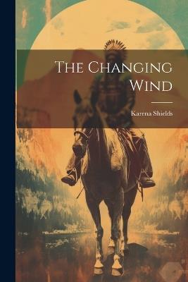 The Changing Wind - Karena Shields - cover