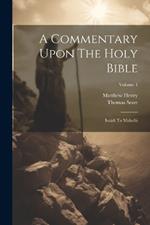 A Commentary Upon The Holy Bible: Isaiah To Malachi; Volume 4