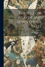 The Willow Weaver and Seven Other Tales