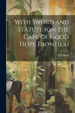 With Sword and Statute (on the Cape of Good Hope Frontier)