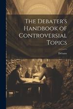The Debater's Handbook of Controversial Topics