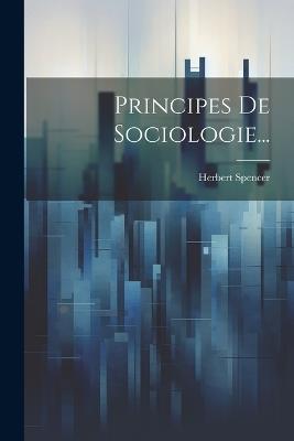 Principes De Sociologie... - Herbert Spencer - cover