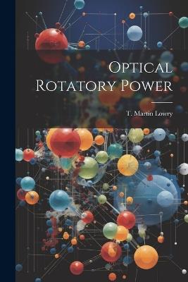 Optical Rotatory Power - T Martin Lowry - cover
