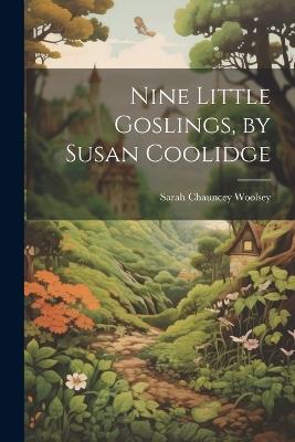 Nine Little Goslings, by Susan Coolidge - Sarah Chauncey Woolsey - cover