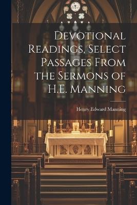 Devotional Readings, Select Passages From the Sermons of H.E. Manning - Henry Edward Manning - cover