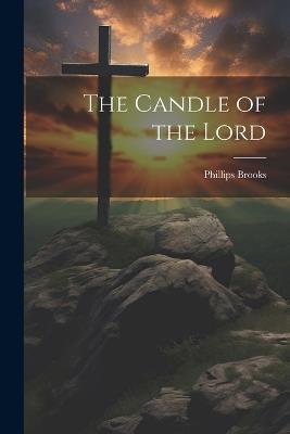 The Candle of the Lord - Phillips Brooks - cover