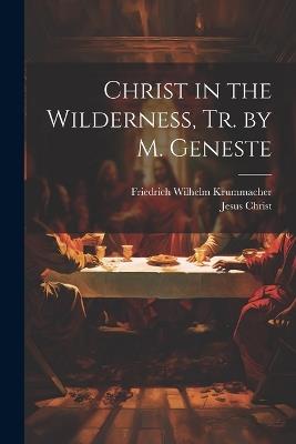 Christ in the Wilderness, Tr. by M. Geneste - Friedrich Wilhelm Krummacher,Jesus Christ - cover