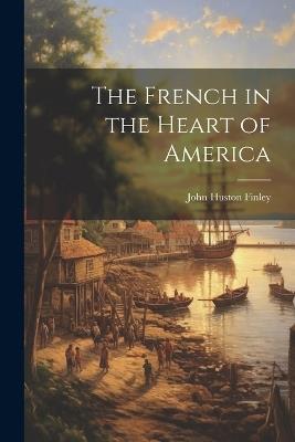 The French in the Heart of America - John Huston Finley - cover