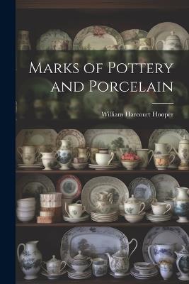 Marks of Pottery and Porcelain - William Harcourt Hooper - cover