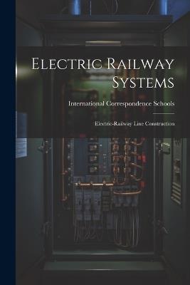 Electric Railway Systems: Electric-railway Line Construction - International Correspondence Schools - cover