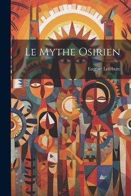 Le Mythe Osirien - Eugène Lefébure - cover