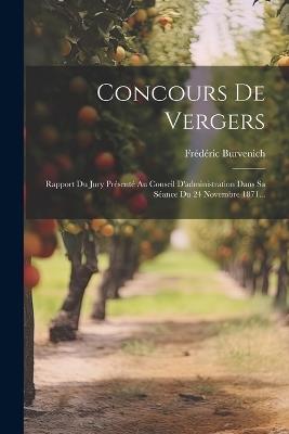 Concours De Vergers: Rapport Du Jury Présenté Au Conseil D'administration Dans Sa Séance Du 24 Novembre 1871... - Frédéric Burvenich - cover