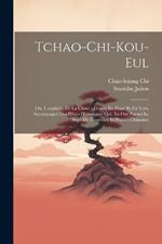 Tchao-Chi-Kou-Eul: Ou, L'orphelin De La Chine: Drame En Prose Et En Vers, Accompagné Des Pièces Historiques Qui, En Ont Fourni Le Sujet De Nouvelles Et Poésies Chinoises