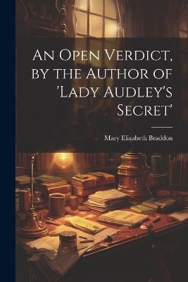 An Open Verdict, by the Author of 'lady Audley's Secret' - Mary Elizabeth Braddon - cover